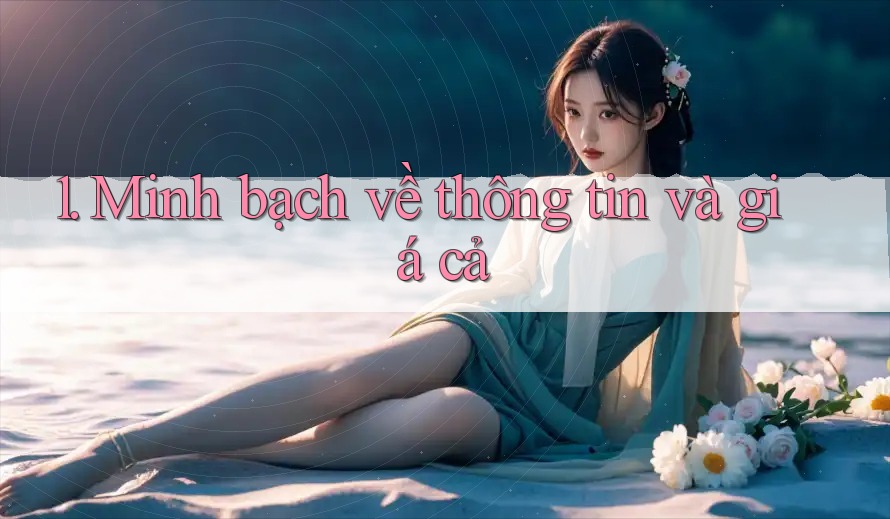 1. Minh bạch về thông tin và giá cả 1. Minh bạch về thông tin và giá cả