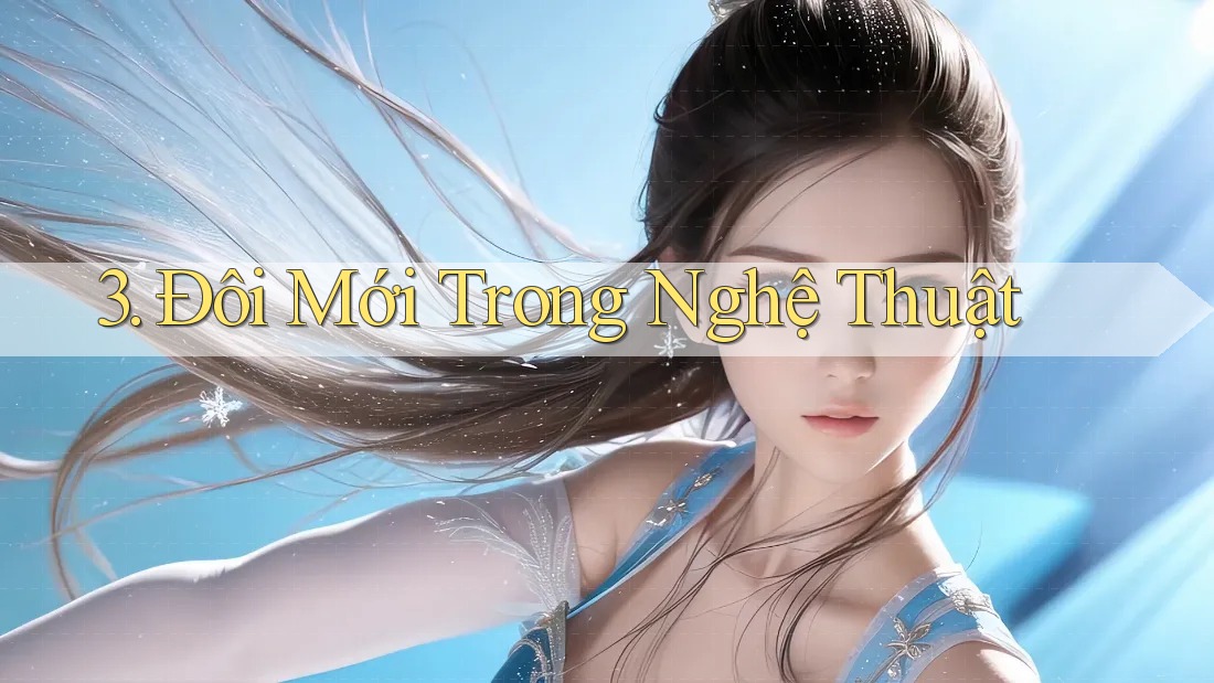 3. Đổi Mới Trong Nghệ Thuật