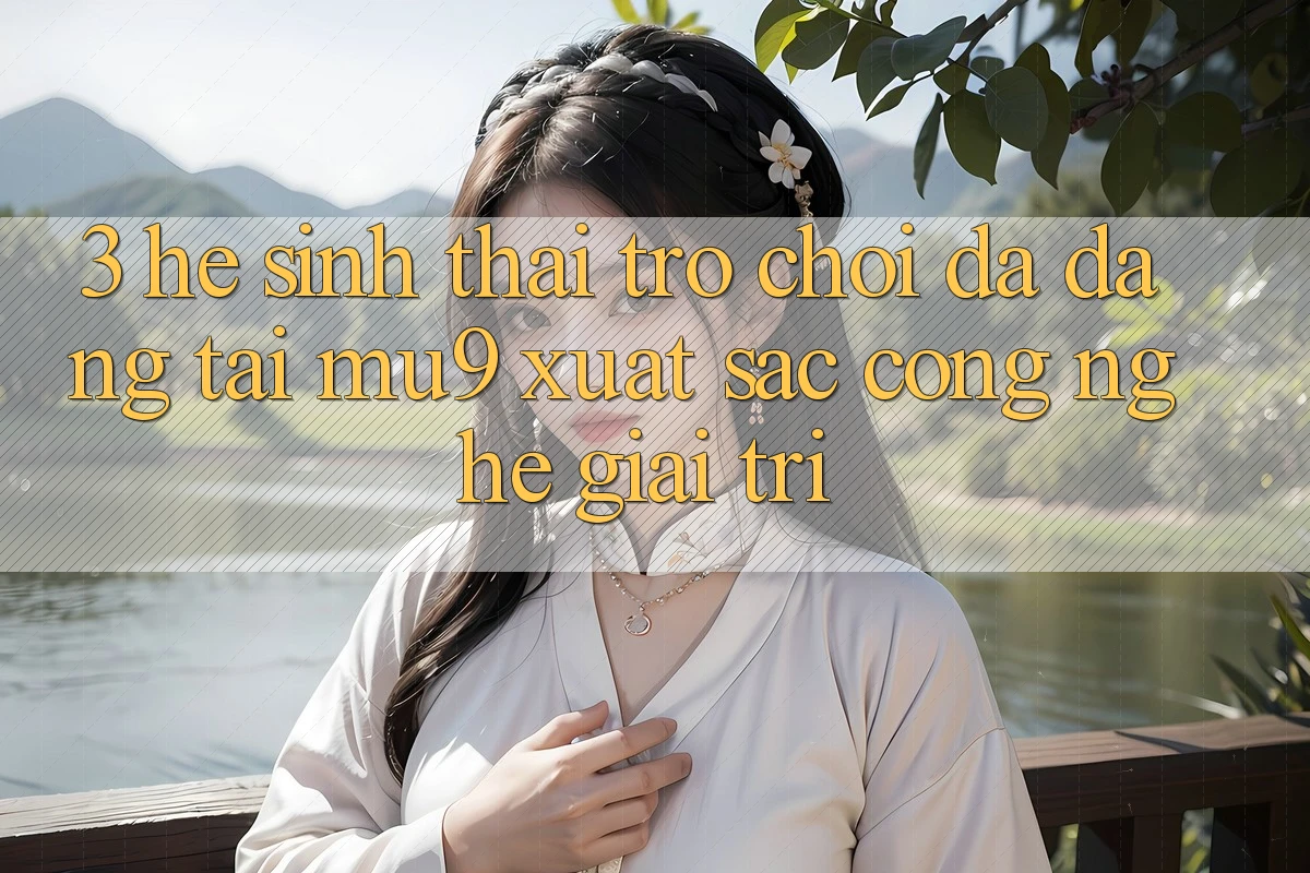 3. Hệ Sinh Thái Trò Chơi Đa Dạng Tại mu9 - Xuất sắc Công Nghệ Giải Trí