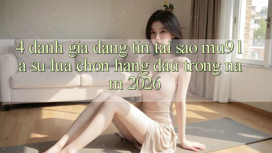 4. Đánh Giá Đáng tin: Tại Sao mu9 Là Sự Lựa Chọn Hàng Đầu Trong Năm 2026?