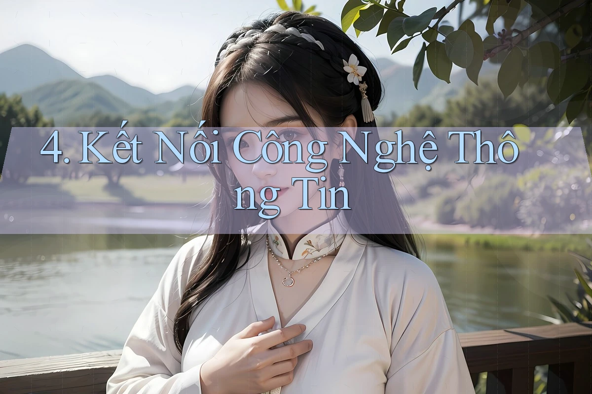 4. Kết Nối Công Nghệ Thông Tin 4. Kết Nối Công Nghệ Thông Tin