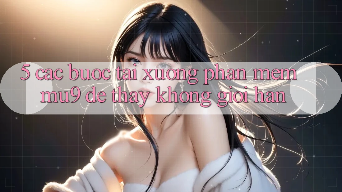 5. Các bước Tải xuống Phần mềm mu9 Để Thấy Không Giới Hạn 5. Các bước Tải xuống Phần mềm mu9 Để Thấy Không Giới Hạn