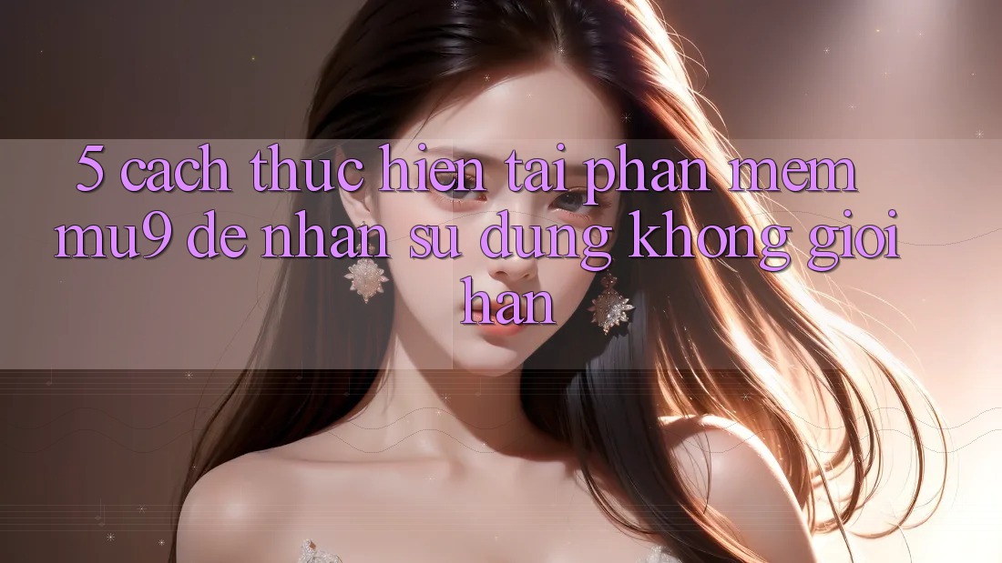 5. Cách thực hiện Tải Phần mềm mu9 Để Nhận sử dụng Không Giới Hạn