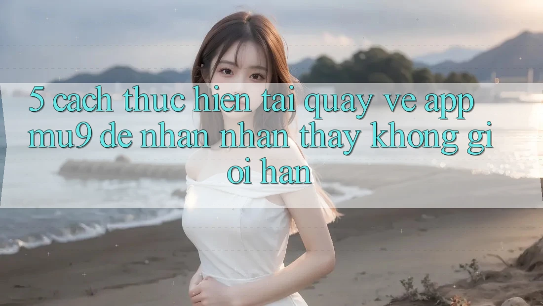 5. Cách thực hiện Tải quay về App mu9 Để Nhận nhận thấy Không Giới Hạn