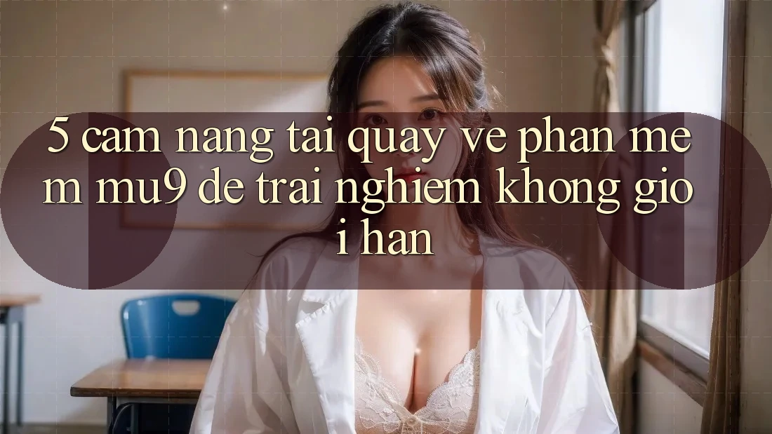 5. Cẩm nang Tải quay về Phần mềm mu9 Để Trải Nghiệm Không Giới Hạn