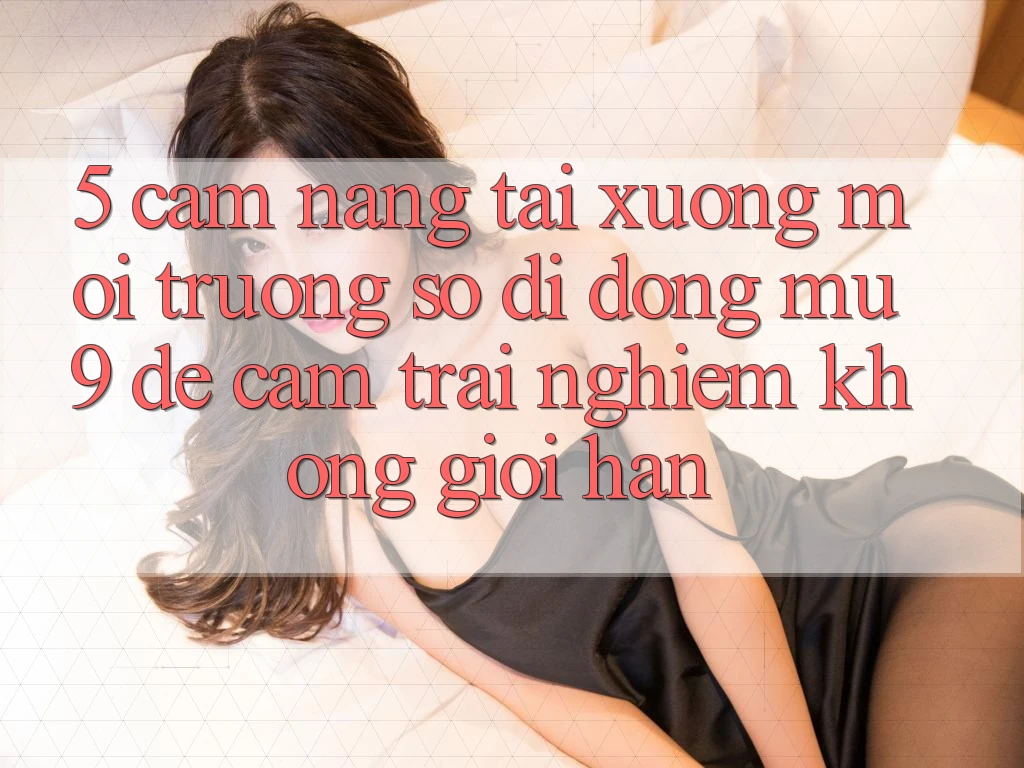 5. Cẩm nang Tải xuống Môi trường số di động mu9 Để Cảm trải nghiệm Không Giới Hạn