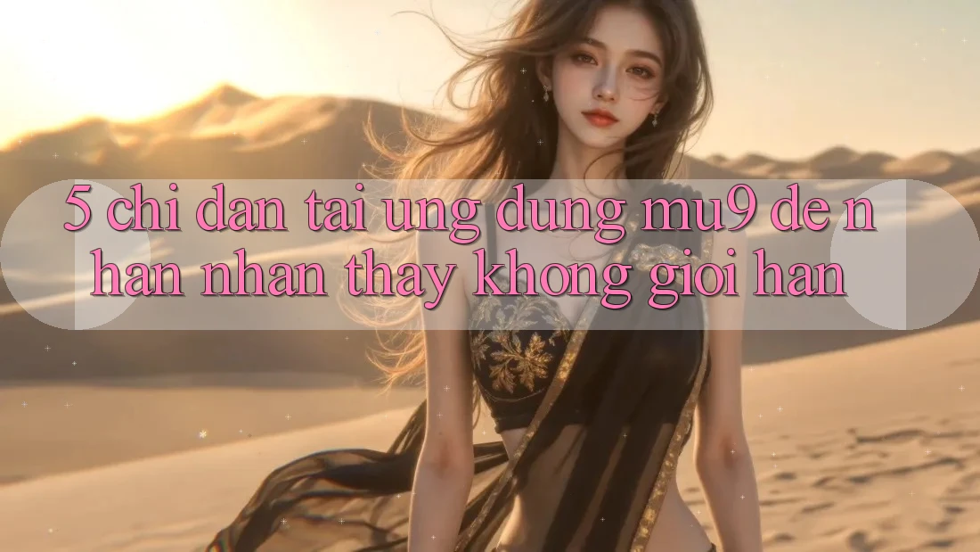 5. Chỉ dẫn Tải Ứng dụng mu9 Để Nhận nhận thấy Không Giới Hạn