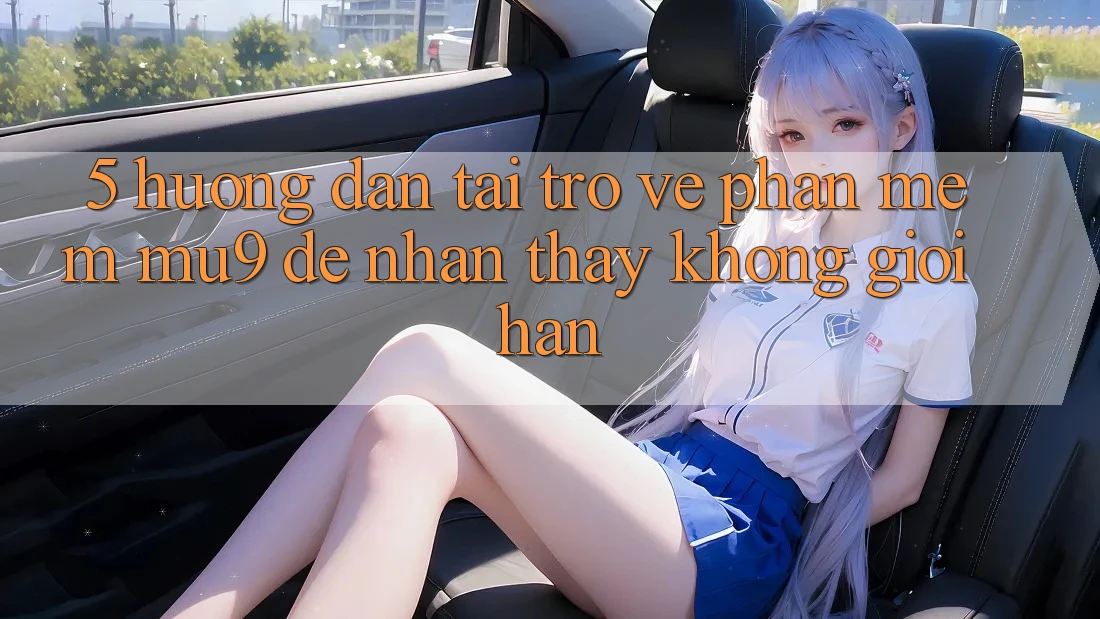 5. Hướng Dẫn Tải trở về Phần mềm mu9 Để Nhận thấy Không Giới Hạn