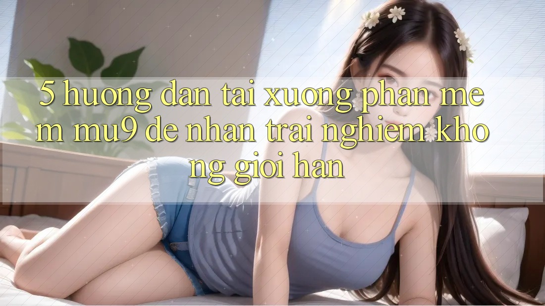 5. Hướng Dẫn Tải xuống Phần mềm mu9 Để Nhận trải nghiệm Không Giới Hạn