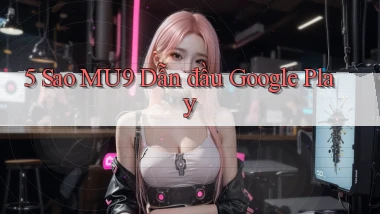 5 sao mu9 dẫn đầu google play