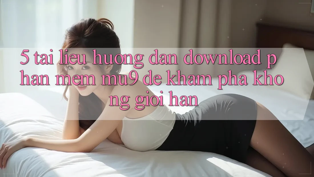 5. Tài liệu hướng dẫn Download Phần mềm mu9 Để Khám phá Không Giới Hạn 5. Tài liệu hướng dẫn Download Phần mềm mu9 Để Khám phá Không Giới Hạn