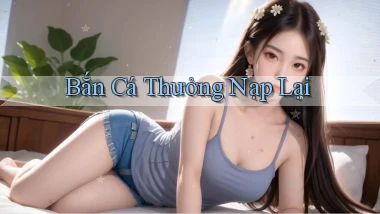 Bắn cá Thưởng nạp lại