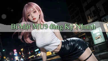 bí mật mu9 đăng ký nhanh