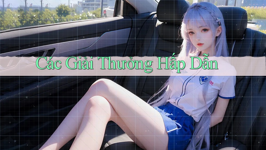 Các Giải Thưởng Hấp Dẫn