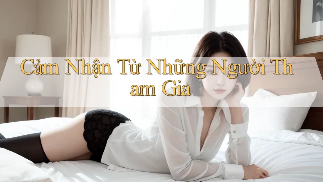 Cảm Nhận Từ Những Người Tham Gia