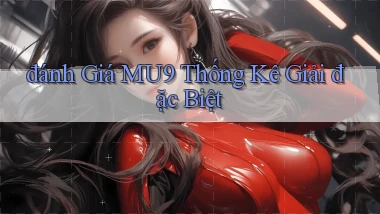 đánh giá mu9 thống kê giải đặc biệt