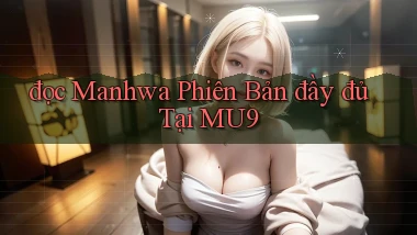 đọc manhwa phiên bản đầy đủ tại mu9