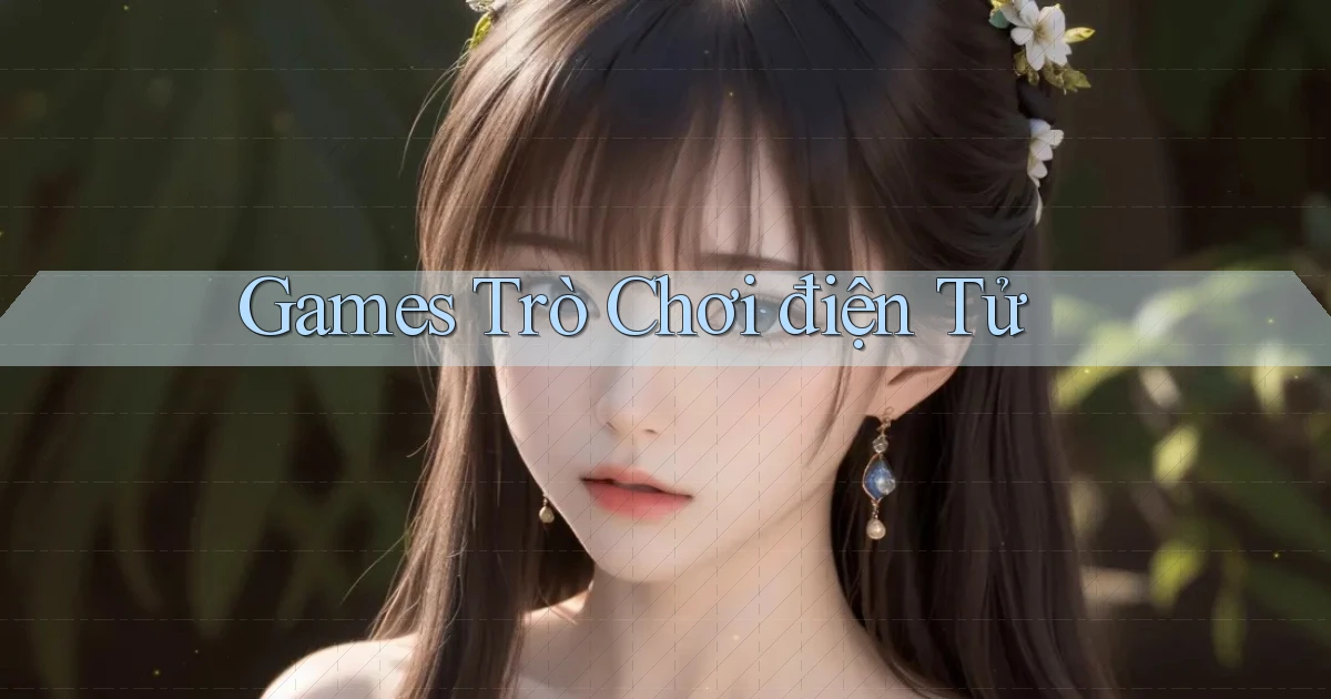 Games Trò chơi điện tử