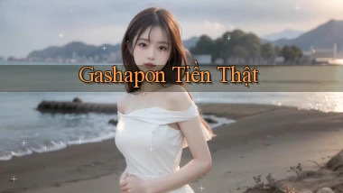 Gashapon Tiền thật