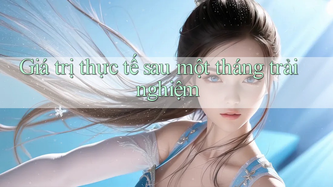 Giá trị thực tế sau một tháng trải nghiệm