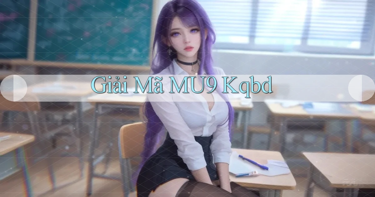 giải mã mu9 kqbd