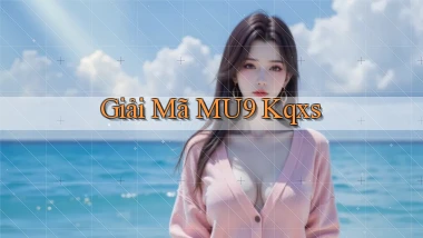 giải mã mu9 kqxs