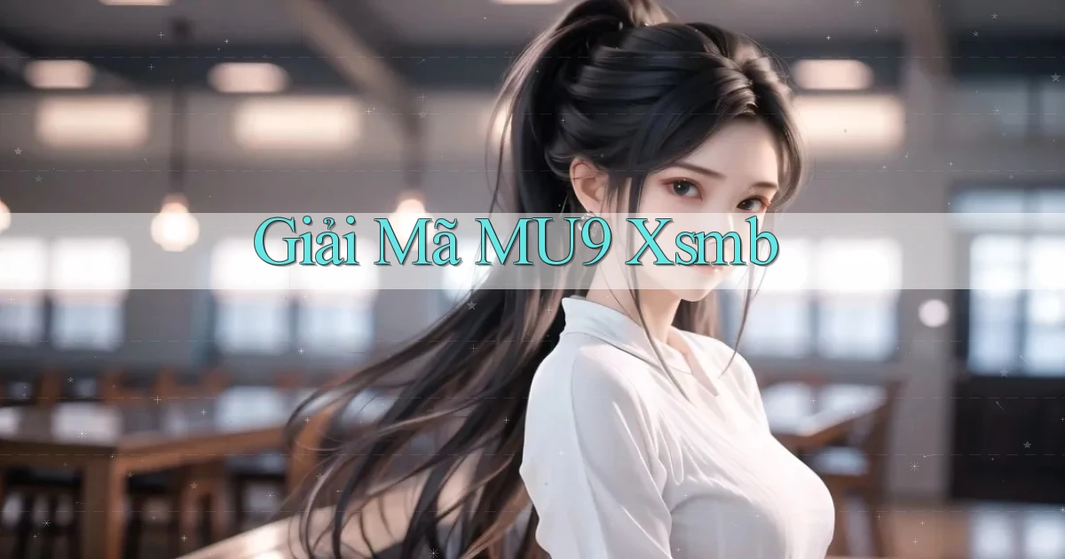 giải mã mu9 xsmb