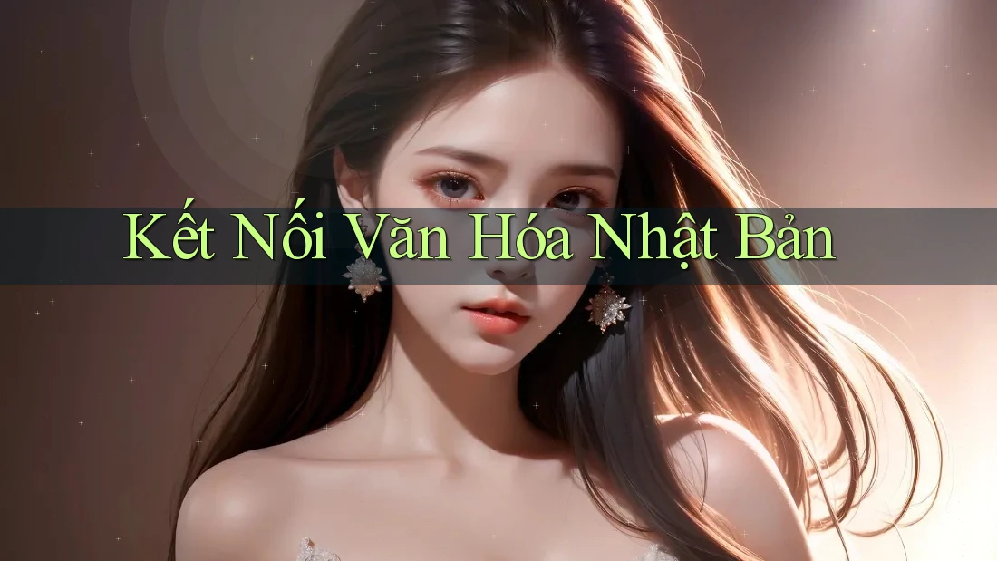 Kết Nối Văn Hóa Nhật Bản