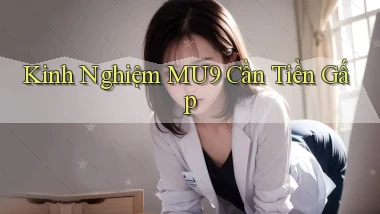 kinh nghiệm mu9 cần tiền gấp