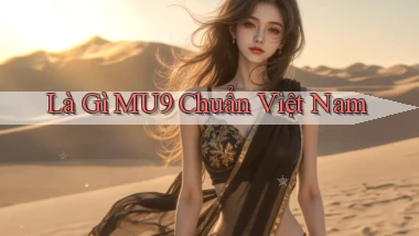 là gì mu9 chuẩn việt nam