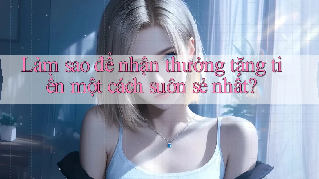 Làm sao để nhận thưởng tặng tiền một cách suôn sẻ nhất?
