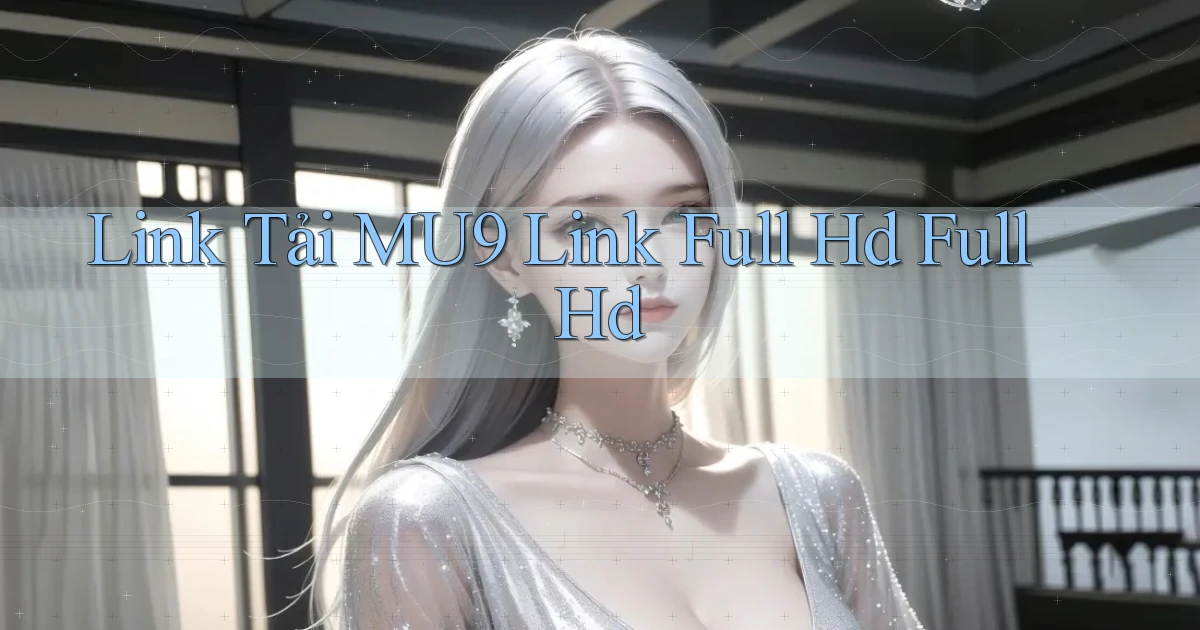 link tải mu9 link full hd full hd