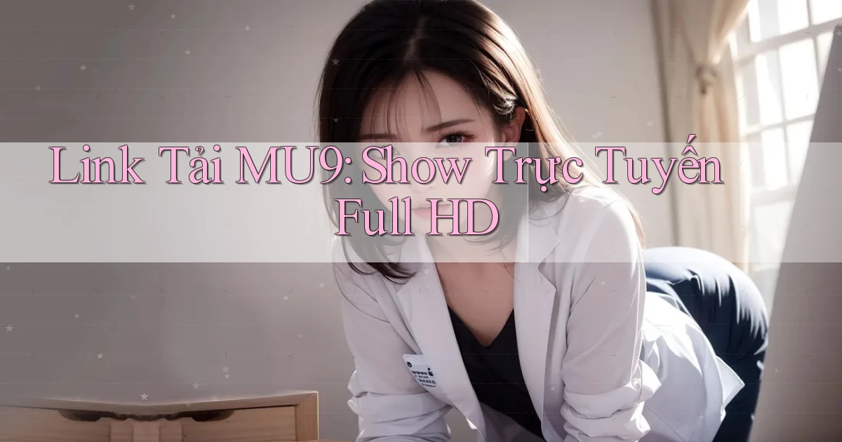link tải mu9 show trực tuyến full hd