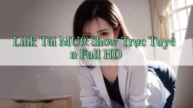 link tải mu9 show trực tuyến full hd