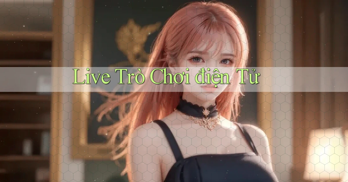 Live Trò chơi điện tử