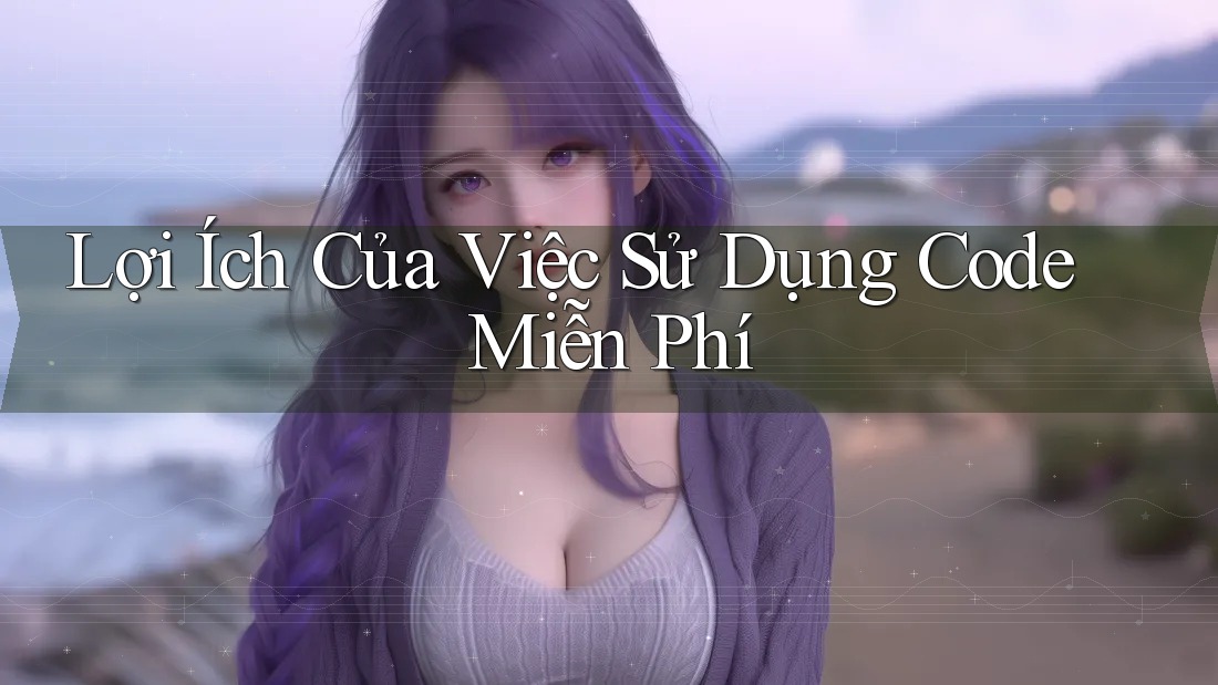 Lợi Ích Của Việc Sử Dụng Code Miễn Phí