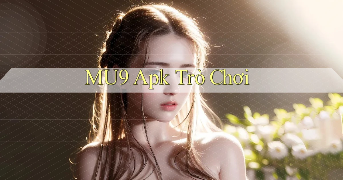 mu9 apk trò chơi