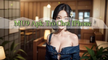 mu9 apk trò chơi iPhone
