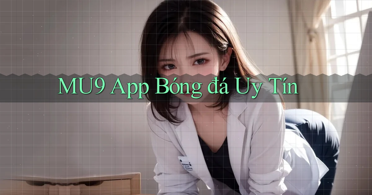 mu9 app bóng đá uy tín
