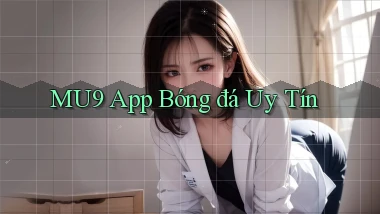 mu9 app bóng đá uy tín