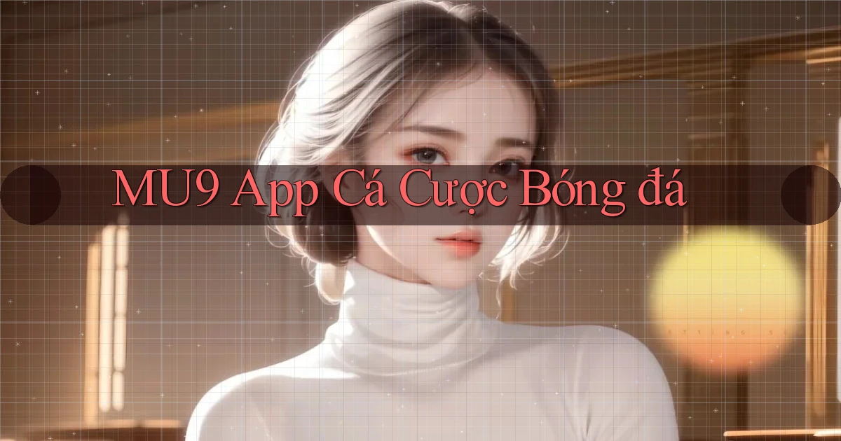 mu9 app cá cược bóng đá