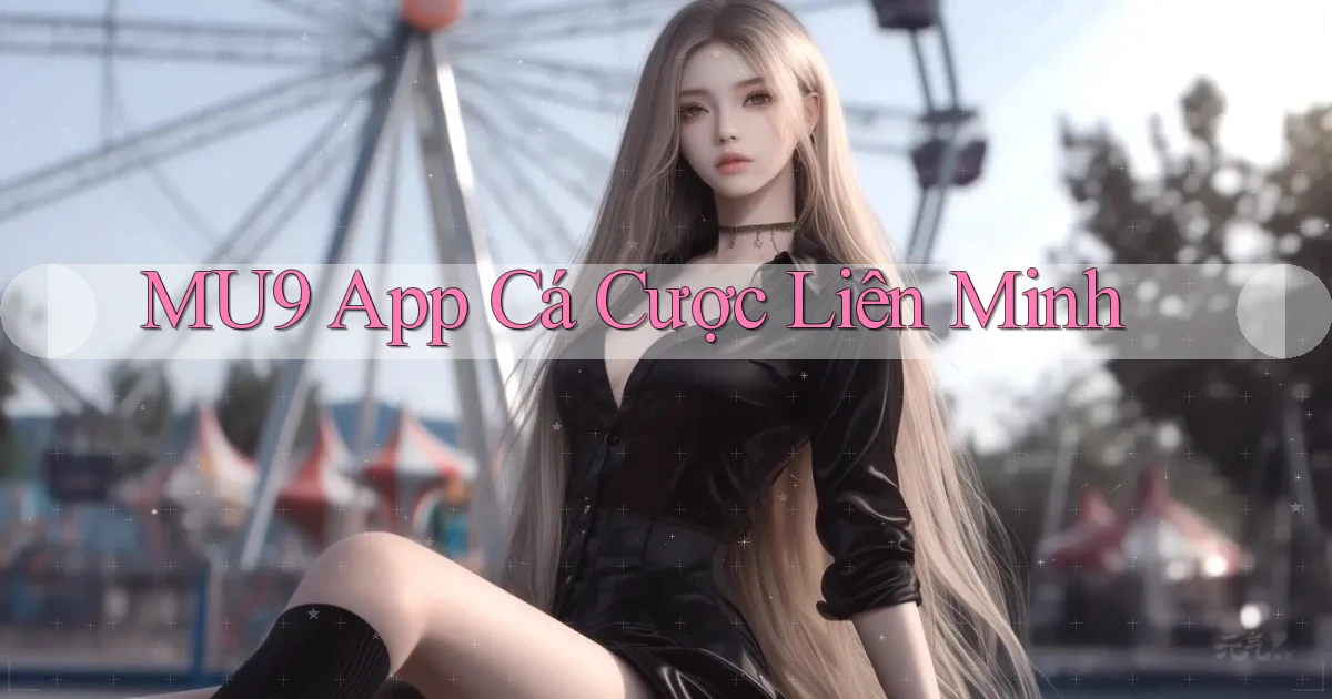 mu9 app cá cược liên minh