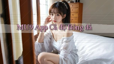 mu9 app cá độ bóng đá