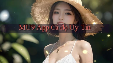 mu9 app cá độ uy tín