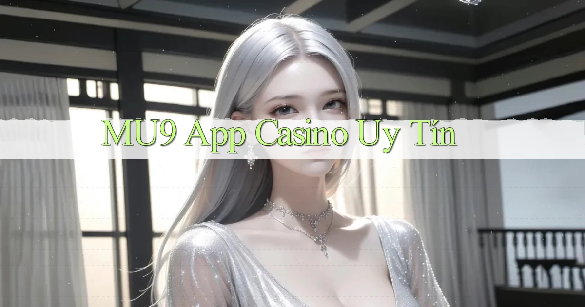 mu9 app casino uy tín