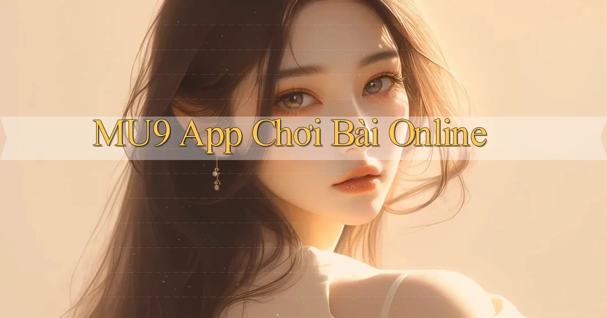 mu9 app chơi bài online