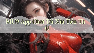mu9 app chơi tài xỉu tiền thật
