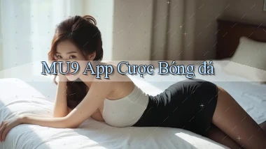 mu9 app cược bóng đá