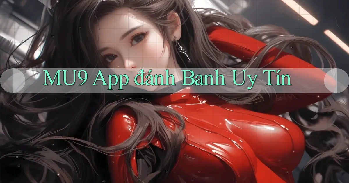 mu9 app đánh banh uy tín