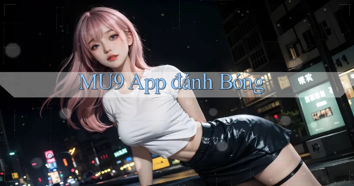 mu9 app đánh bóng